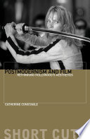 Postmodernism and film : rethinking Hollywood's aesthestics / Catherine Constable.
