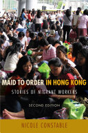 Maid to order in Hong Kong : stories of migrant workers /