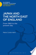 Japan and the north east of England : from 1862 to the present day / Marie Conte-Helm.