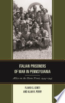 Italian prisoners of war in Pennsylvania : allies on the home front, 1944-1945 / Falvio G. Conti and Alan R. Perry.