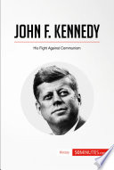 John F. Kennedy : his fight against communism /
