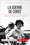 La guerre de Coree : entre guerre mondiale et guerre froide / par Quentin Convard ; avec la collaboration de Thomas Jacquemin.