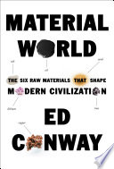Material world : the six raw materials that shape modern civilization /
