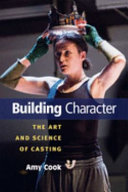 Building character : the art and science of casting / Amy Cook.