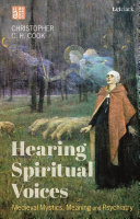 Hearing spiritual voices : medieval mystics, meaning and psychiatry /