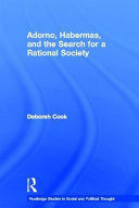 Adorno, Habermas, and the search for a rational society / Deborah Cook.