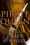 PIRATE QUEEN : THE LIFE OF GRACE O'MALLEY / Judith Cook.