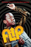Flip : the inside story of TV's first Black superstar /