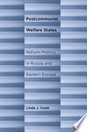 Postcommunist welfare states : reform politics in Russia and Eastern Europe / Linda J. Cook.