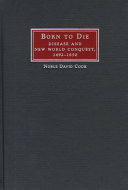 Born to die : disease and New World conquest, 1492-1650 / Noble David Cook.