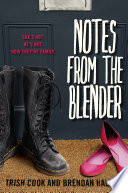 Notes from the blender / Trish Cook and Brendan Halpin.
