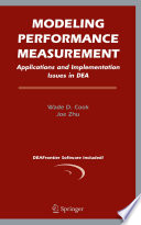 Modeling performance measurement : applications and implementation issues in DEA / by Wade D. Cook, Joe Zhu.