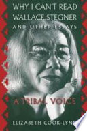 Why I can't read Wallace Stegner and other essays a tribal voice /