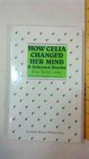 "How Celia changed her mind" and selected stories /