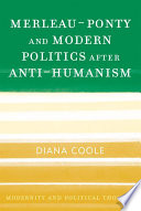 Merleau-Ponty and modern politics after anti-humanism /