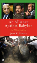 An alliance against Babylon : the U.S., Israel, and Iraq /