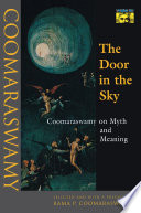 The door in the sky : Coomaraswamy on myth and meaning /