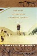 History after apartheid : visual culture and public memory in a democratic South Africa /