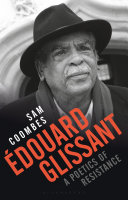 Édouard Glissant : a poetics of resistance /
