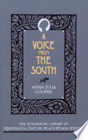 A voice from the South / Anna Julia Cooper ; with an introduction by Mary Helen Washington.