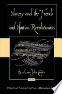 Slavery and the French and Haitian revolutionists = L'attitude de la France à l'égard de l'esclavage pendant la Révolution / edited and translated by Frances Richardson Keller.