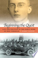 Beginning the quest : law and politics in the early work of Eric Voegelin /