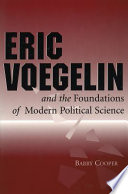 Eric Voegelin and the foundations of modern political science /