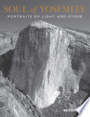 Soul of Yosemite : portraits of light and stone /