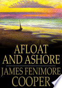 Afloat and ashore : a sea tale /