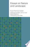 Essays on nature and landscape / Susan Fenimore Cooper ; edited by Rochelle Johnson and Daniel Patterson ; foreword by John Elder.