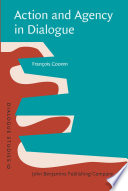 Action and agency in dialogue : passion, incarnation and ventriloquism / François Cooren ; with a foreword by Bruno Latour.