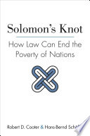 Solomon's knot : how law can end the poverty of nations / Robert D. Cooter, Hans-Bernd Schäfer.