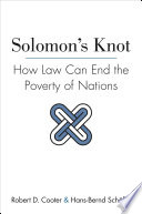 Solomon's knot how law can end the poverty of nations / Robert D. Cooter, Hans-Bernd Schafer.