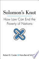 Solomon's knot : how law can end the poverty of nations /