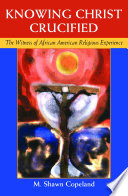 Knowing Christ crucified : the witness of African American religious experience /