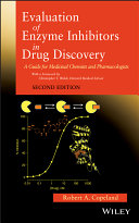 Evaluation of enzyme inhibitors in drug discovery a guide for medicinal chemists and pharmacologists / by Robert A. Copeland.
