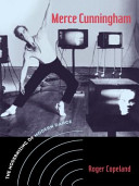 Merce Cunningham : the modernizing of modern dance /