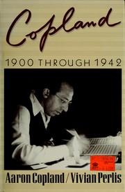 Copland : 1900 through 1942 /