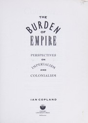 The burden of empire : perspectives on imperialism and colonialism / Ian Copland.