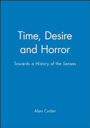 Time, desire, and horror : towards a history of the senses /