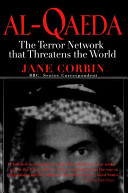 Al Qaeda : in search of the terror network that threatens the world / Jane Corbin.