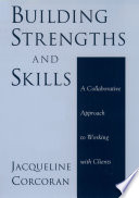 Building strengths and skills : a collaborative approach to working with clients /