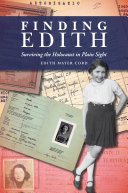 Finding Edith : Surviving the Holocaust in Plain Sight / Edith Mayer Cord.