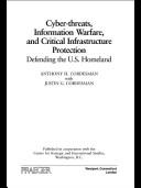 Cyber-threats, information warfare, and critical infrastructure protection : defending the U.S. homeland /