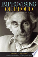 Improvising out loud : my life teaching Hollywood how to act / Jeff Corey with Emily Corey ; foreword by Leonard Nimoy ; afterword by Janet Neipris.