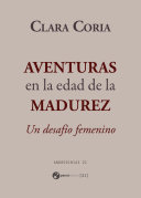 Aventuras en la edad de la madurez : un desafio femenino / Clara Coria.