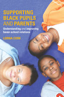 Supporting Black pupils and parents : understanding and improving home-school relations /