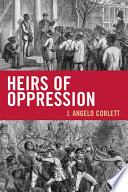 Heirs of oppression J. Angelo Corlett.