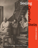 Seeing Gertrude Stein : five stories / Wanda M. Corn and Tirza True Latimer.