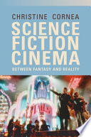 Science fiction cinema : between fantasy and reality / Christine Cornea.